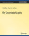 On Uncertain Graphs by Arijit Khan