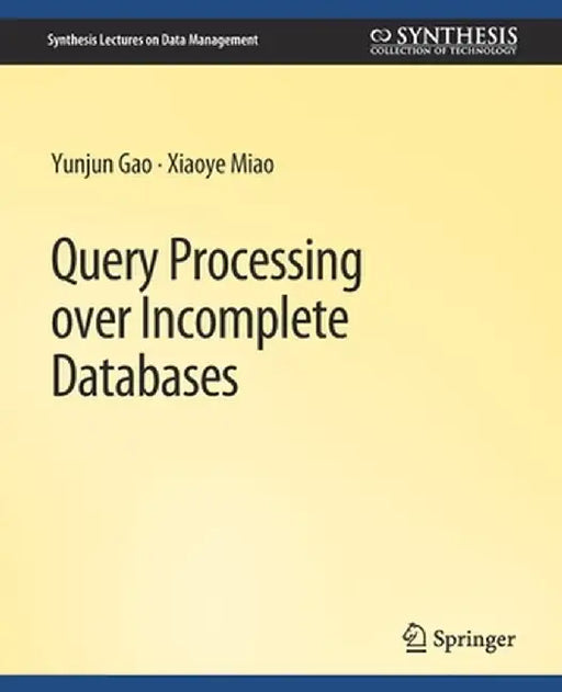Query Processing Over Incomplete Databases by Yunjun Gao