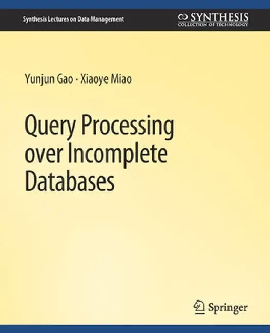 Query Processing Over Incomplete Databases by Yunjun Gao