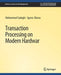 Transaction Processing on Modern Hardware by Mohammad Sadoghi