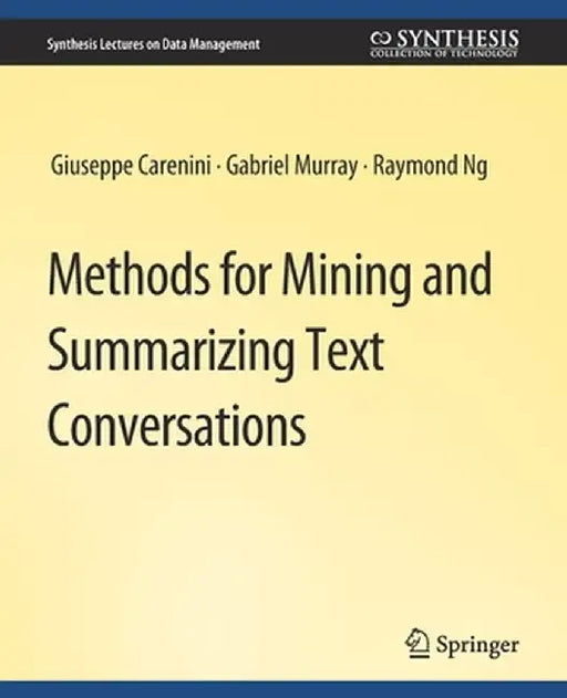 Methods for Mining and Summarizing Text Conversations by Giuseppe Carenini​]