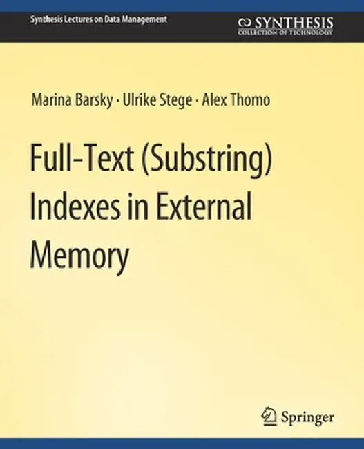 Full-Text (Substring) Indexes in External Memory by Marina Barsky