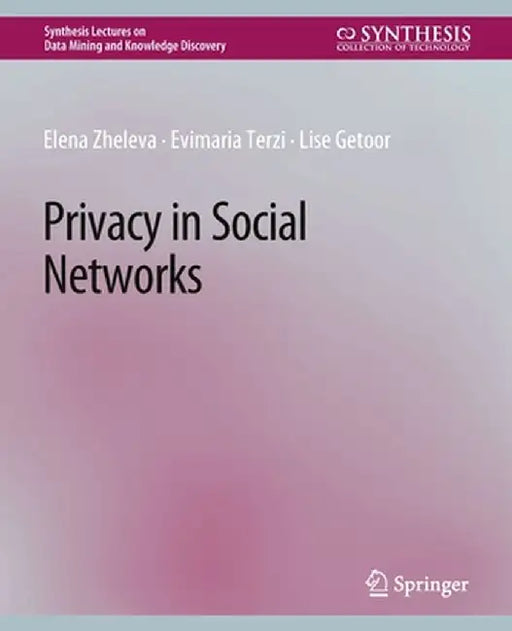 Privacy in Social Networks by Elena Zheleva