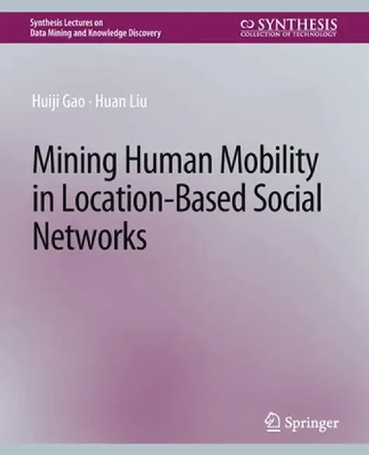 Mining Human Mobility in Location-Based Social Networks by Huiji Gao