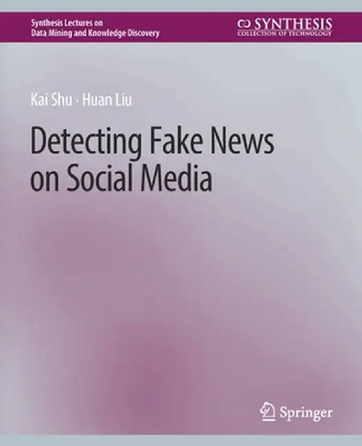 Detecting Fake News on Social Media by Kai Shu