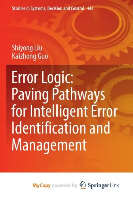 Error Logic: Paving Pathways for Intelligent Error Identification and Management by Michael A. W. Strachan