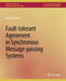Fault-Tolerant Agreement in Synchronous Message-Passing Systems by Michel Raynal