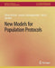 New Models for Population Protocols by Othon Michail