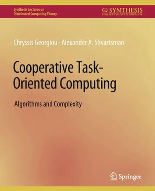 Cooperative Task-Oriented Computing: Algorithms and Complexity by Chryssis Georgiou