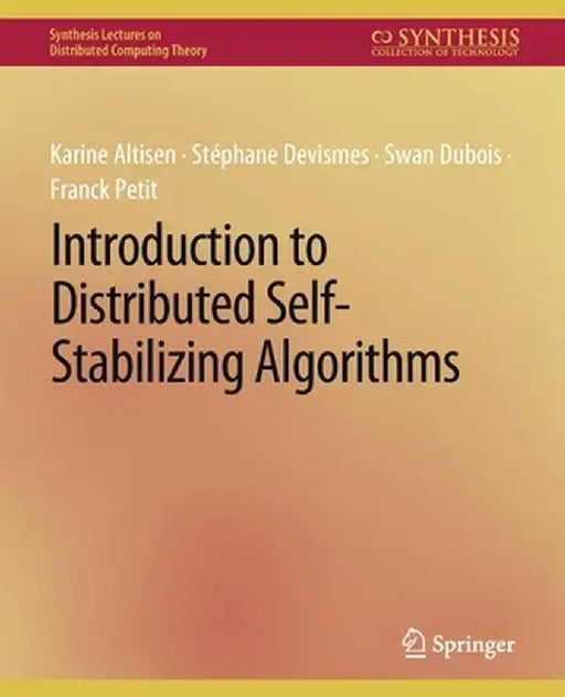 Introduction to Distributed Self-Stabilizing Algorithms by Karine Altisen