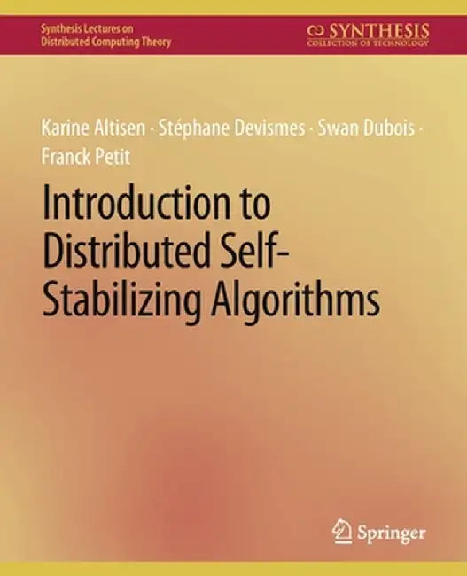 Introduction to Distributed Self-Stabilizing Algorithms by Karine Altisen