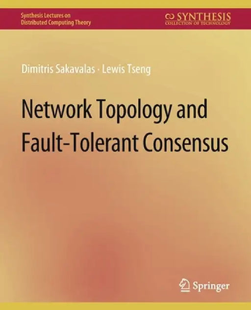 Network Topology and Fault-Tolerant Consensus by Dimitris Sakavalas
