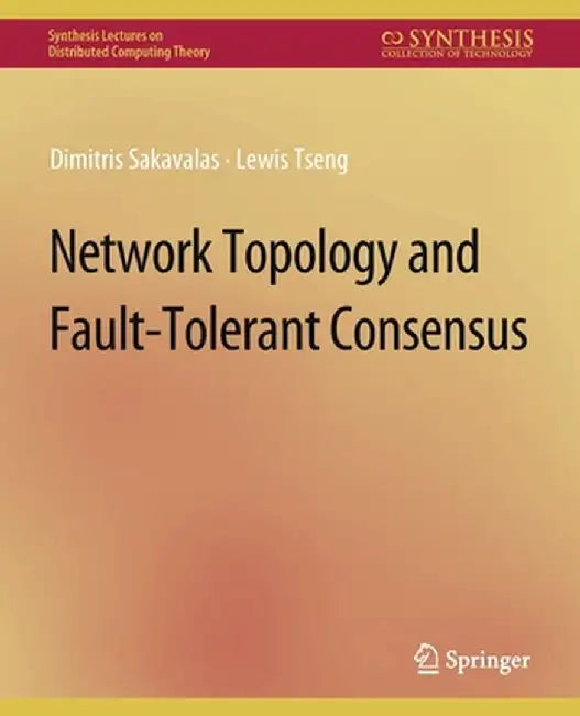 Network Topology and Fault-Tolerant Consensus by Dimitris Sakavalas