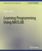 Learning Programming Using MATLAB by Khalid Sayood