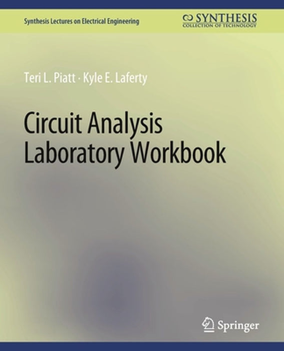 Circuit Analysis Laboratory Workbook by Teri L. Piatt