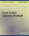 Circuit Analysis Laboratory Workbook by Teri L. Piatt