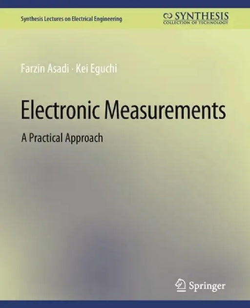 Electronic Measurements: A Practical Approach by Farzin Asadi