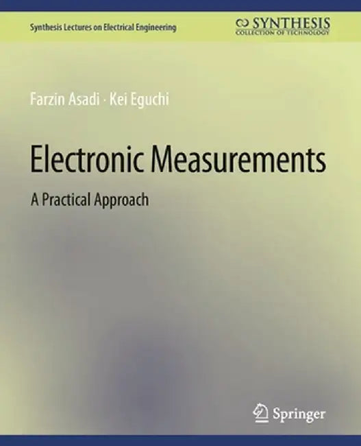 Electronic Measurements: A Practical Approach by Farzin Asadi
