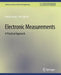 Electronic Measurements: A Practical Approach by Farzin Asadi