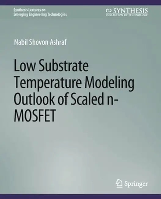 Low Substrate Temperature Modeling Outlook of Scaled N-Mosfet by Nabil Shovon Ashraf
