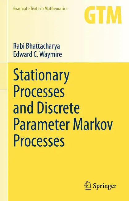 Stationary Processes and Discrete Parameter Markov Processes by Rabi Bhattacharya