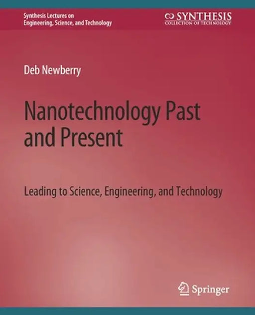 Nanotechnology Past and Present by Deb Newberry