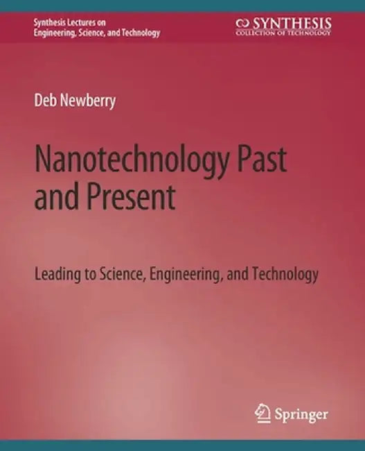 Nanotechnology Past and Present by Deb Newberry
