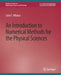 An Introduction to Numerical Methods for the Physical Sciences by Colm T. Whelan