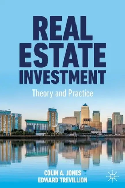 Real Estate Investment: Theory and Practice by Colin A. Jones