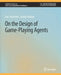 On the Design of Game-Playing Agents by Eun-Youn Kim