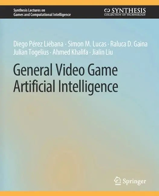 General Video Game Artificial Intelligence by Diego Pérez Liébana