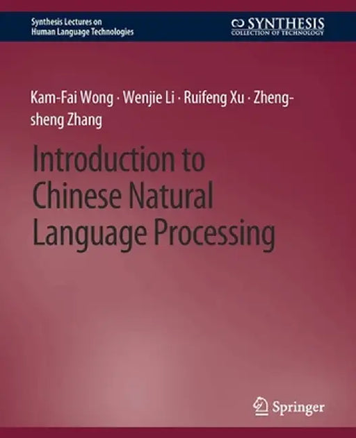 Introduction to Chinese Natural Language Processing by Kam-Fai Wong