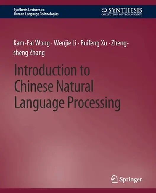 Introduction to Chinese Natural Language Processing by Kam-Fai Wong