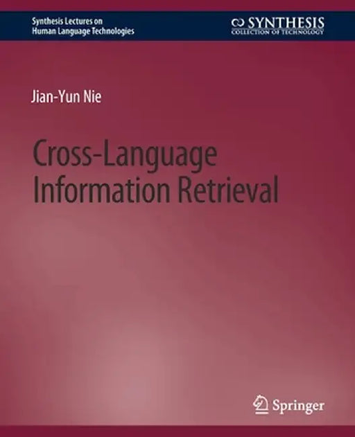 Cross-Language Information Retrieval by Jian-Yun Nie