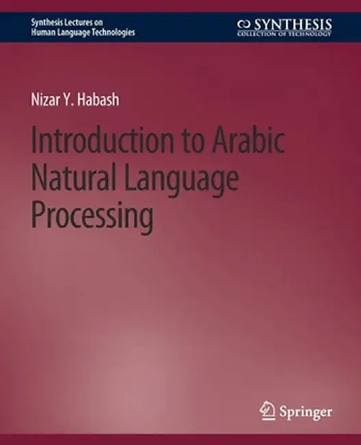 Introduction to Arabic Natural Language Processing by Nizar Y. Habash