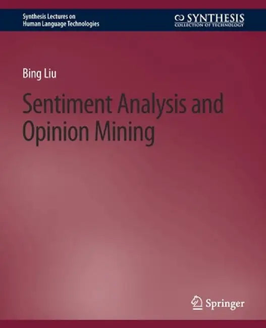 Sentiment Analysis and Opinion Mining by Bing Liu