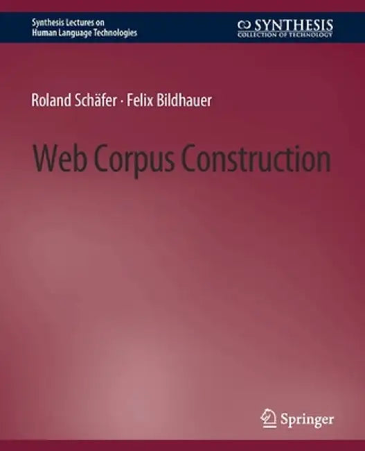 Web Corpus Construction by Roland Schäfer
