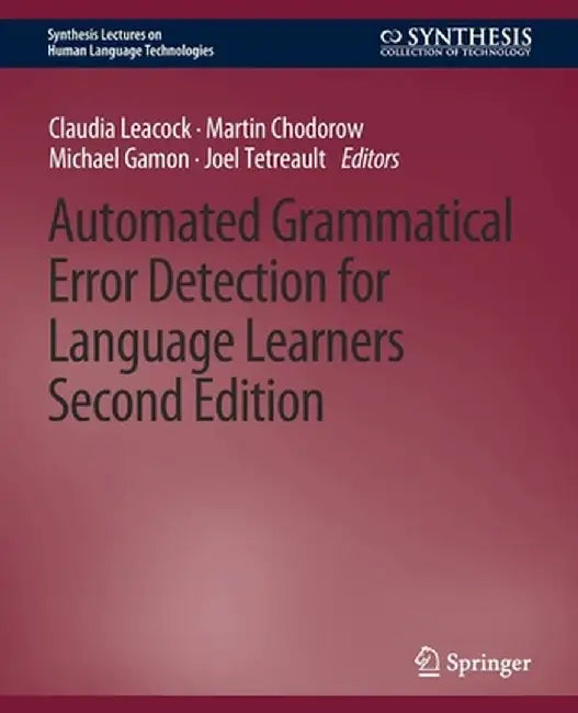 Automated Grammatical Error Detection for Language Learners, Second Edition by Claudia Leacock