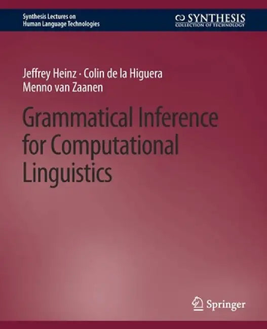 Grammatical Inference for Computational Linguistics by Jeffrey Heinz