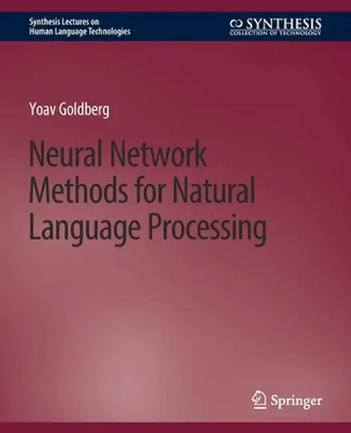Neural Network Methods for Natural Language Processing by Yoav Goldberg