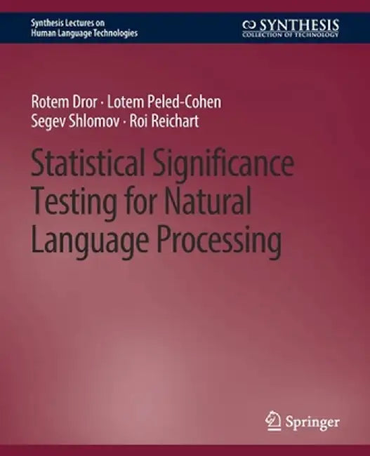 Statistical Significance Testing for Natural Language Processing by Rotem Dror