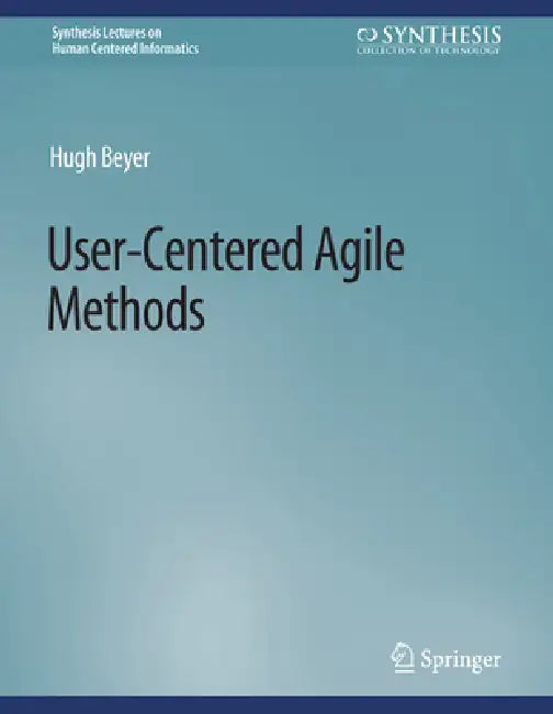 User-Centered Agile Methods by Hugh Beyer