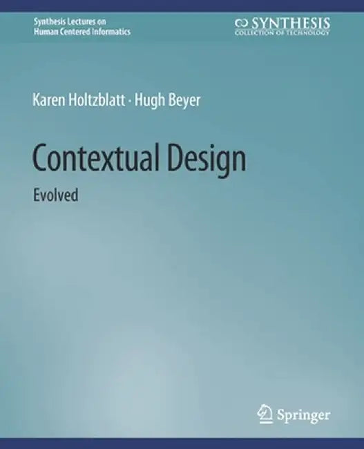 Contextual Design: Evolved by Karen Holtzblatt