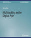 Multitasking in the Digital Age by Gloria Mark