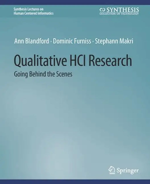 Qualitative Hci Research: Going Behind the Scenes by Ann Blandford