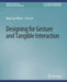 Designing for Gesture and Tangible Interaction by Mary Lou Maher