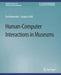 Human-Computer Interactions in Museums by Eva Hornecker
