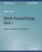Worth-Focused Design, Book 1: Balance, Integration, and Generosity by Gilbert Cockton