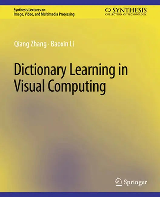 Dictionary Learning in Visual Computing by Qiang Zhang