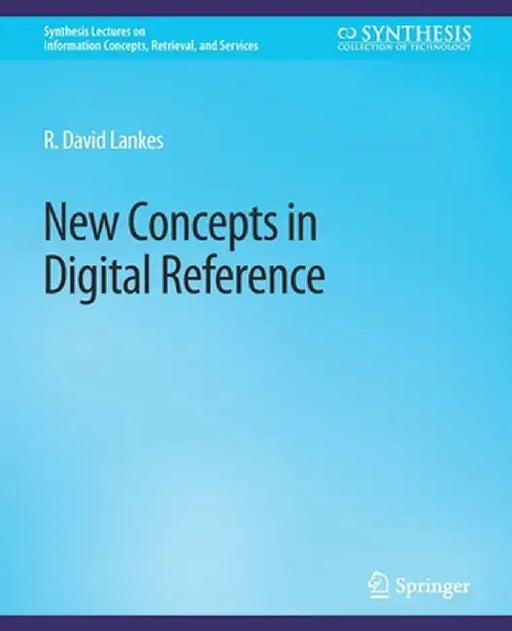 New Concepts in Digital Reference by R. David Lankes